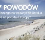 7 powodów, dlaczego warto pojechać na wakacje nad morze do Ustki, a nie na południe Europy.